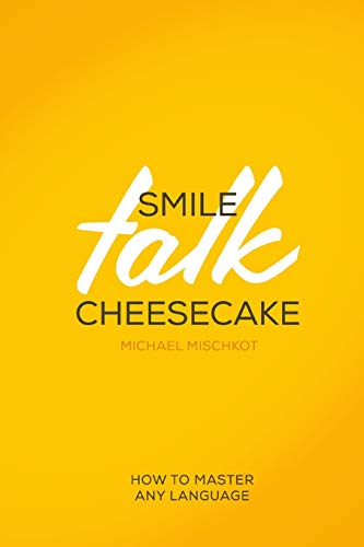 Smile Talk Cheesecake: How to Master Any Language