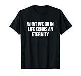 What We Do in Life Echos an Eternity