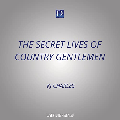 The Secret Lives of Country Gentlemen, by KJ Charles Audiobook