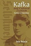 Kafka and Cultural Zionism: Dates in Palestine (Studies in German Jewish Cultural History and Literature)
