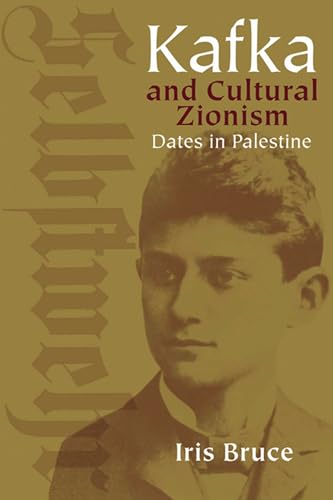 Kafka and Cultural Zionism: Dates in Palestine (Studies in German Jewish Cultural History and Literature)