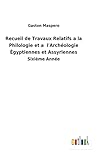 Photo Gallery recueil de travaux relatifs a la philologie et a l archéologie Égyptiennes et assyriennes: sixième année Photo Gallery recueil de travaux relatifs a la philologie et a l archéologie Égyptiennes et assyriennes: sixième année