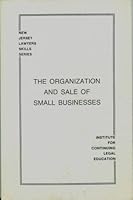 The Organization and Sale of Small Businesses (New Jersey Lawyers Skills Series) B0006X0TIE Book Cover