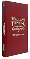 Teaching Thinking Through Effective Questioning 0926842412 Book Cover