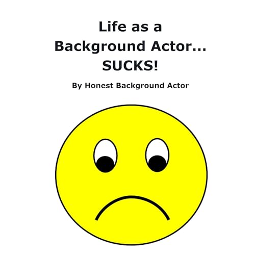Enjoy Life as a Background Actor... SUCKS! from Honest Actor episode artwork