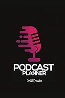 Podcast Planner: for 50 Episodes - Note features, thoughts, guests and a lot more. 1650334419 Book Cover