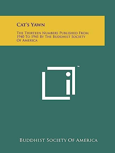 Cat's Yawn: The Thirteen Numbers Published From 1940 To 1941 By The Buddhist Society Of America