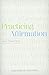 Practicing Affirmation (Foreword by John Piper): God-Centered Praise of Those Who Are Not God
