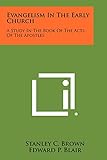 Evangelism In The Early Church: A Study In The Book Of The Acts Of The Apostles