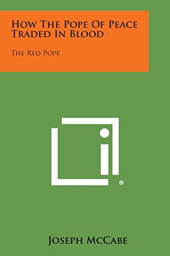 How the Pope of Peace Traded in Blood: The Red Pope