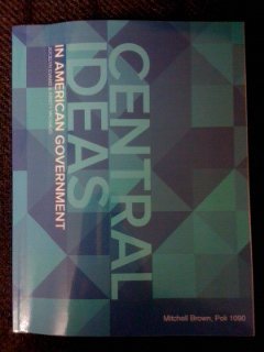 Paperback Central Ideas in American Government (Mitchell Brown, Poli 1090) Book