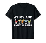 Funny At My Age I Need Glasses Gift Cool Cocktail