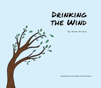 Paperback Drinking the Wind: Written by a 5 year old creative mind Book