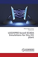 LOGIXPRO based SCADA Simulations for Dry ICE plant 3659749907 Book Cover