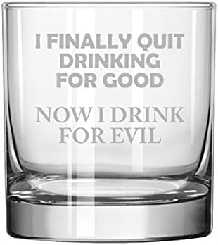 Rocks - Vaso de whisky antiguo con texto en inglés "I Finally Dit Drinking For Good Now I Drink For Evil Funny