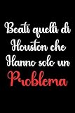 beati quelli di houston che hanno solo un problema: quaderno per appunti a righe divertente, regalo da ufficio per colleghi, amici, per natale, compleanno