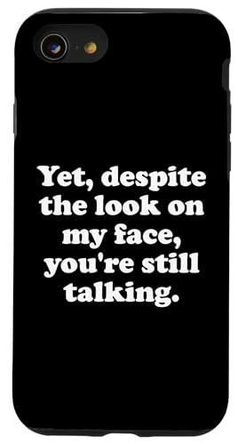And Yet Despite the Look on My Face Youre Still Talking Work �X�}�z�P�[�X iPhone SE (2020) / 7 / 8 �p