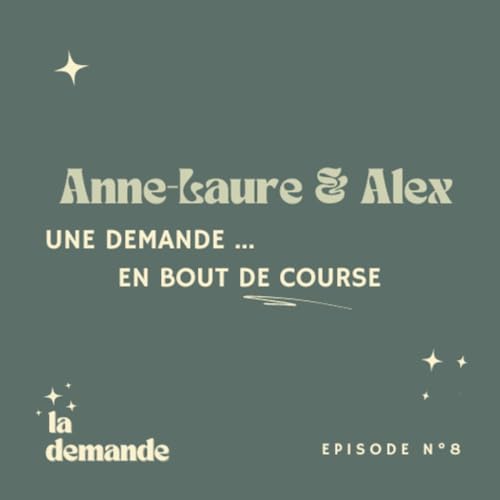 8. Anne-Laure & Alex : une demande en bout de course