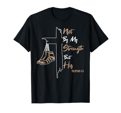 Not by My Strength But His Funny Wrestling Dad Bible Verse T-Shirt