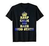Funny Keep Calm And Hate Ohio-State T-Shirt