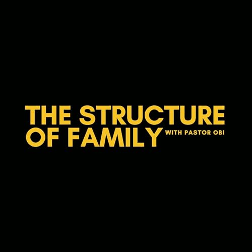 The Structure Of Family - Pastor Obi