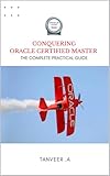 Conquering Oracle Certified Master: The Complete Practical Guide