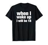 when i wake up i will be 18