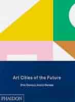 アート・デザイン・音楽 Futures of cities: principles, New City Landmark - ACC Art Books US