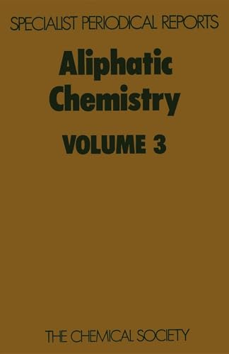 Aliphatic Chemistry: Volume 3 (Specialist Periodical Reports - Aliphatic Chemistry, Volume 3)