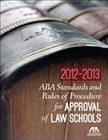 2012-2013 ABA Standards and Rules of Procedure for Approval of Law Schools 1614387176 Book Cover