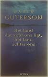 Het land dat voor ons ligt, het land achter ons - David Guterson 