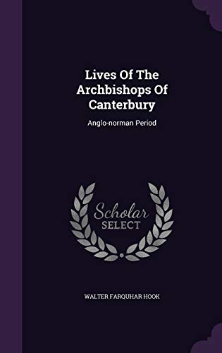 Lives of the Archbishops of Canterbury: Anglo-N... 1343124085 Book Cover
