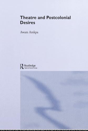 Theatre and Postcolonial Desires edition de reference pour bibliotheque - 2