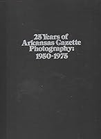 25 Years of Arkansas Gazette Photography: 1950-1975. B000H7OCGE Book Cover