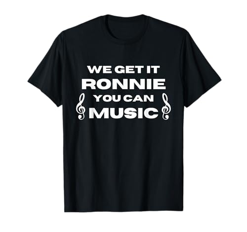 Photo de We Get It Ronnie You Can Music T-Shirt