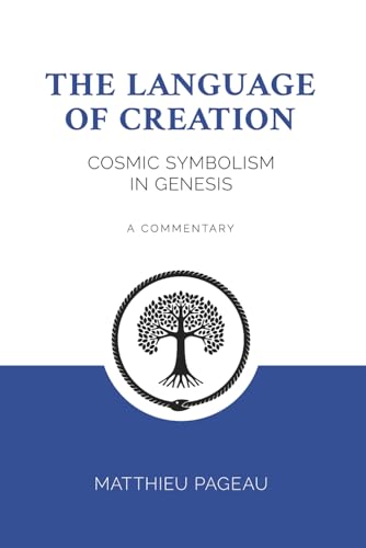 The Language of Creation: Cosmic Symbolism in Genesis: A Commentary