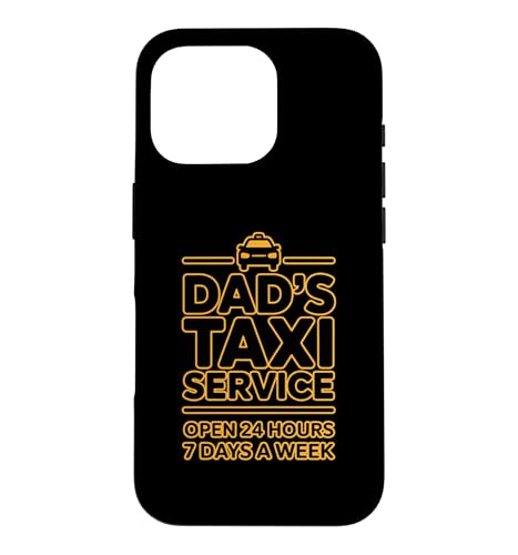 Dad's Taxi Service Open 24 Hours 7 Days A Week �X�}�z�P�[�X iPhone 16 Pro �p