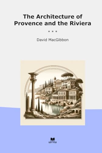 The Architecture of Provence and the Riviera (Classic Books)