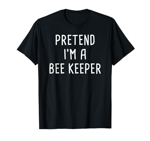 Pretend I'm A Bee Keeper Halloween Costume Camiseta