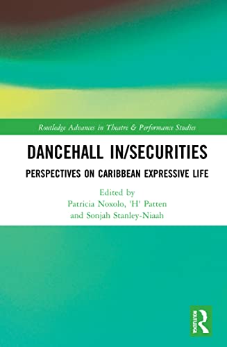 Dancehall In/Securities (Routledge Advances in Theatre & Performance Studies)