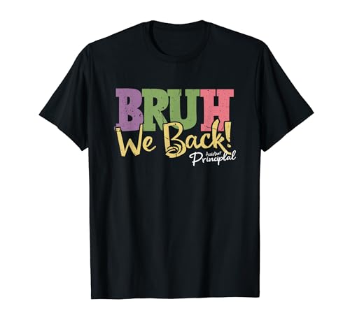Bruh We Back Assistant Principal Primer Día De Regreso A La Escuela Camiseta