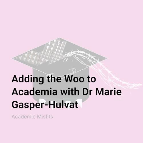 Adding the Woo to Academia with Dr Marie Gasper-Hulvat