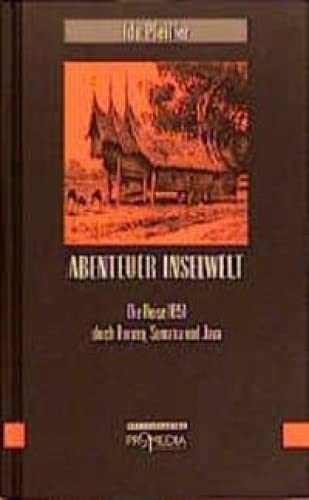 Abenteuer Inselwelt: Die Reise 1851 durch Borneo, Sumatara und Java (Frauenfahrten) (German Edition)      Hardcover – January 1, 1993