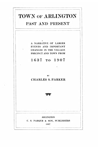 Town of Arlington, Past and Present 1519737556 Book Cover