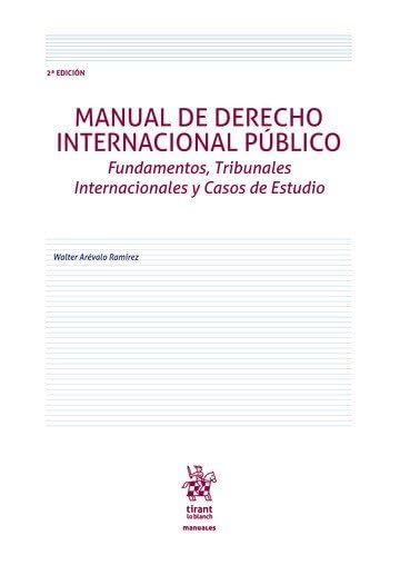 Manual de derecho Internacional público Fundamentos, Tribunales Internacionales y Casos de Estudio (Manuales de Derecho Administrativo, Financiero e Internacional Público -Colombia-)