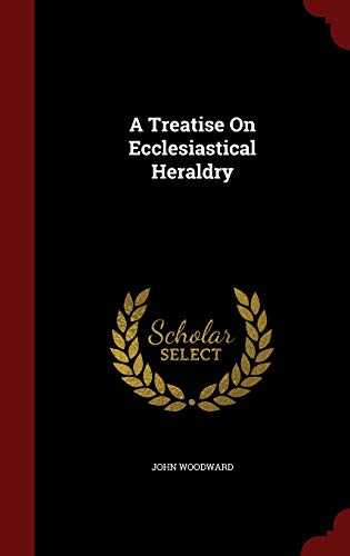 A Treatise On Ecclesiastical Heraldry 1297674804 Book Cover