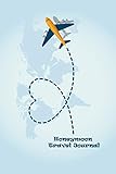 Honeymoon Travel Journal: Journal travel planner notebook, Vacation Planner & Checklists Logbook Notebook To Write In Memories