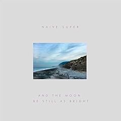 And The Moon Be Still As Bright / Naive Super