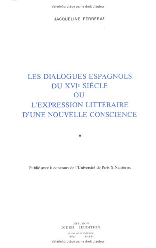 Les Dialogues Espagnols Du Xvie Siecle Ou l'Expression Litteraire d'Une Nouvelle Conscience: 2