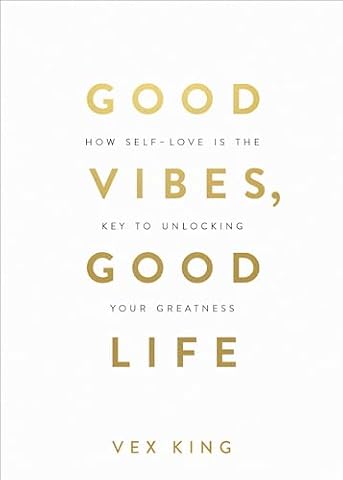 Good Vibes, Good Life: How Self-Love Is the Key to Unlocking Your Greatness: Over 2 Million Copies Sold